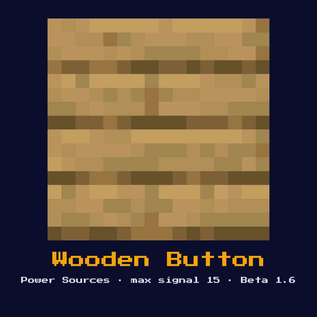 Wooden Button, a Minecraft redstone component, added in Beta 1.6
